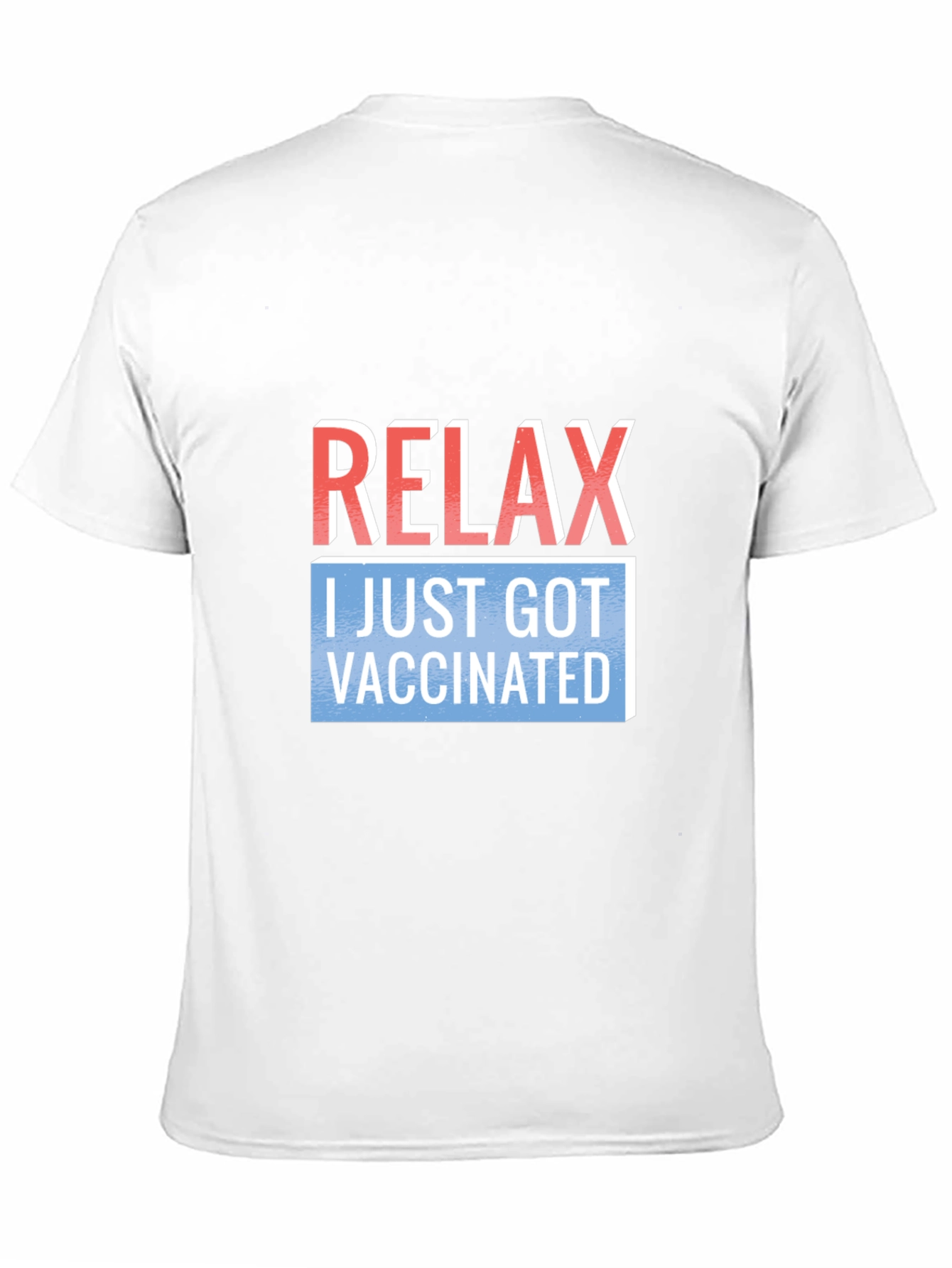Relax I Just Got Vaccinated T-Shirt