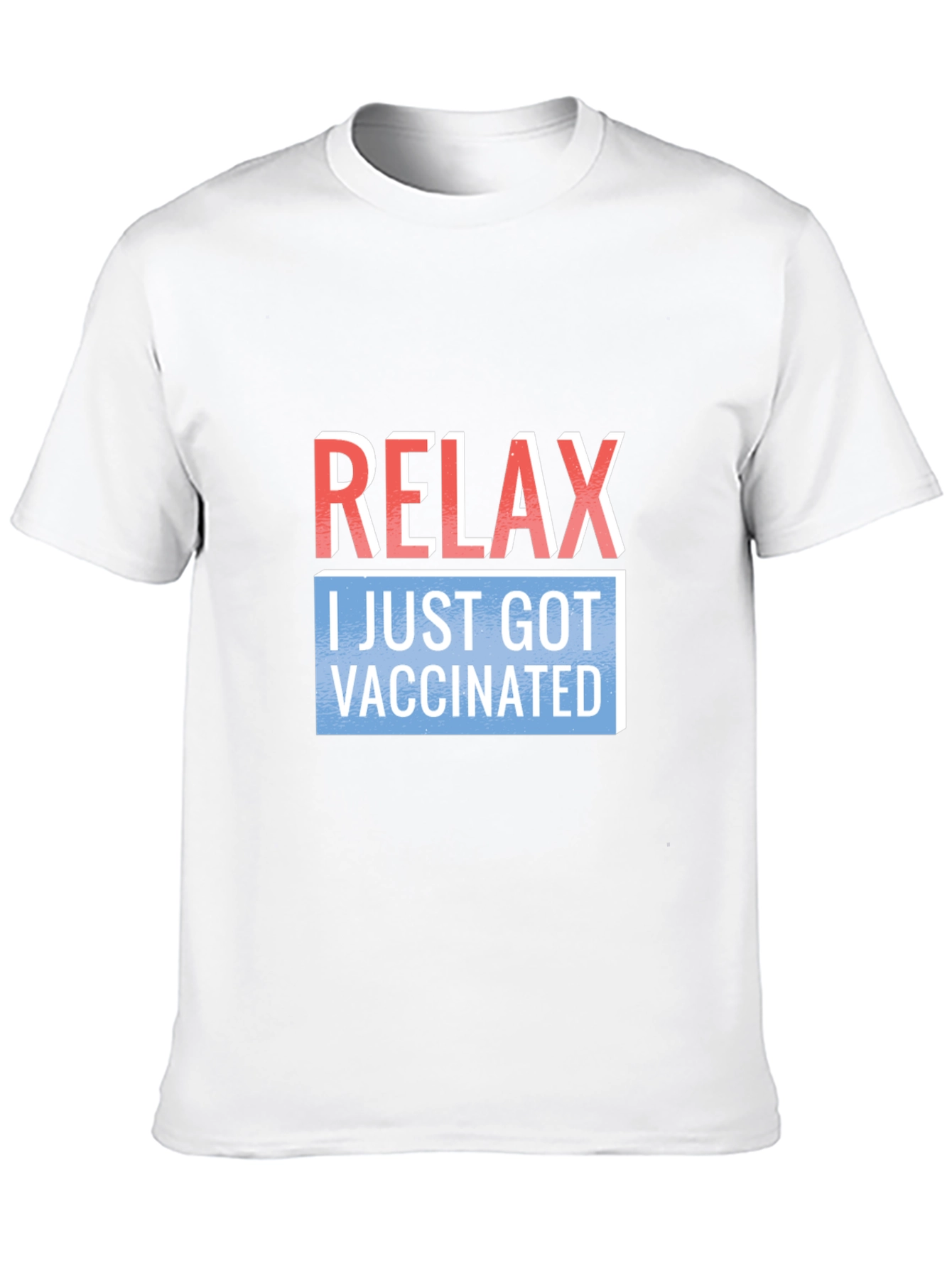 Relax I Just Got Vaccinated T-Shirt