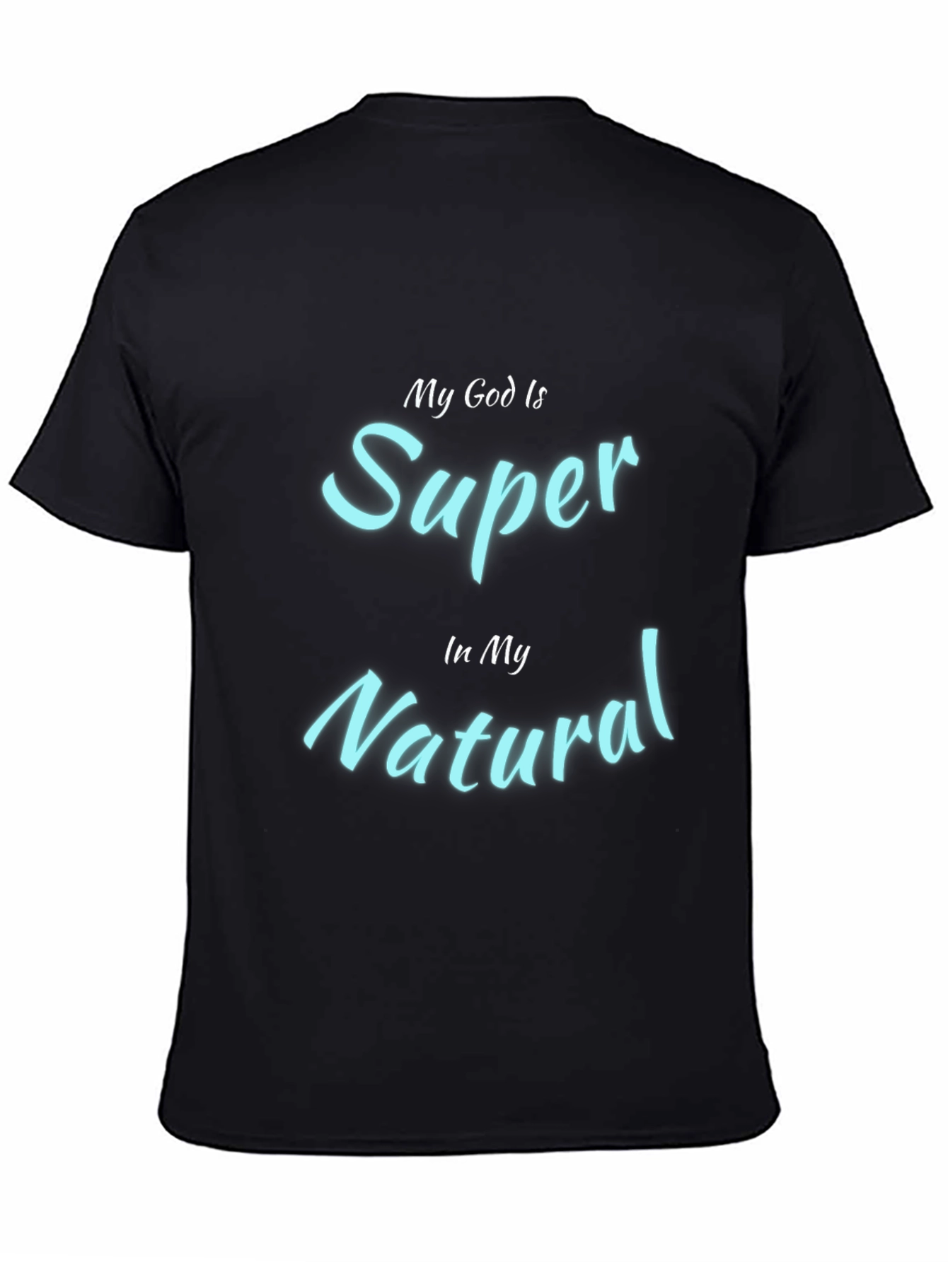 My God Is Super In My Natural Black T-Shirt
