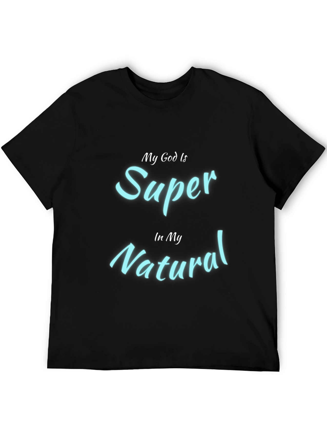 My God Is Super In My Natural Black T-Shirt