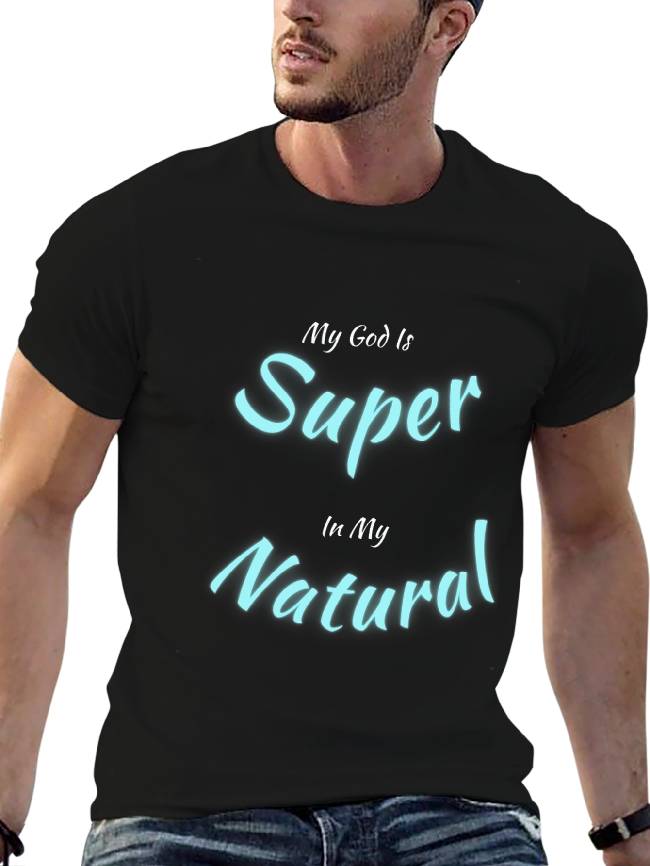My God Is Super In My Natural Black T-Shirt