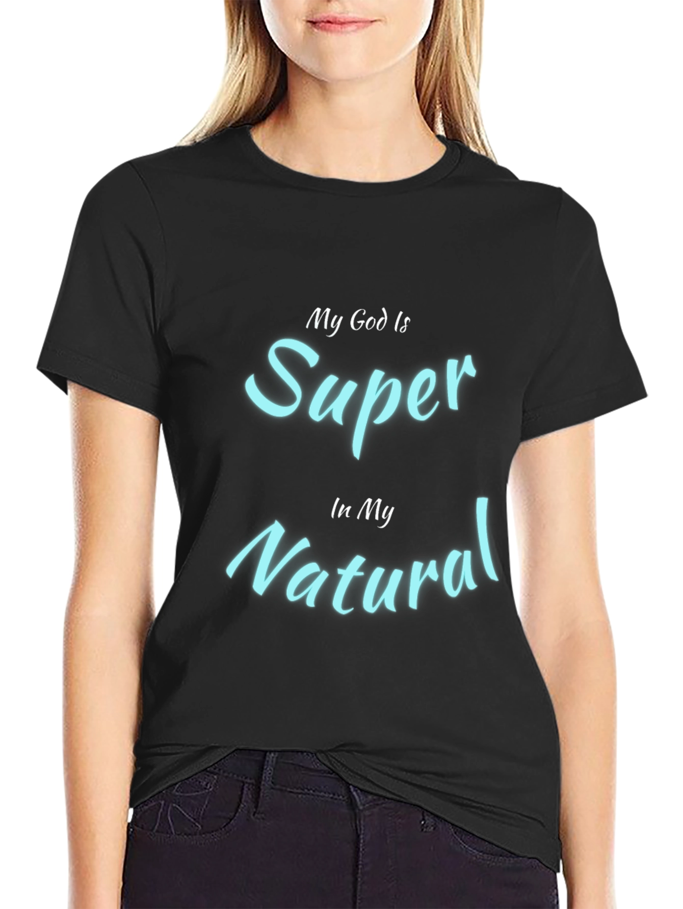 My God Is Super In My Natural Black T-Shirt