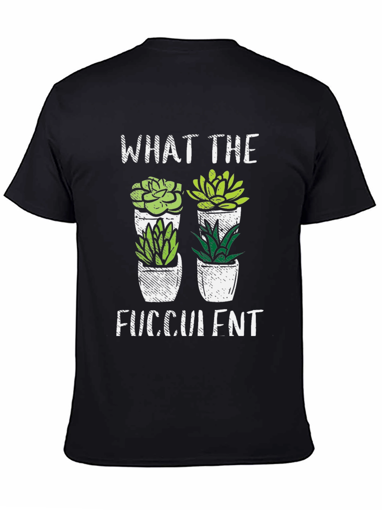 What the Fucculent T-Shirt