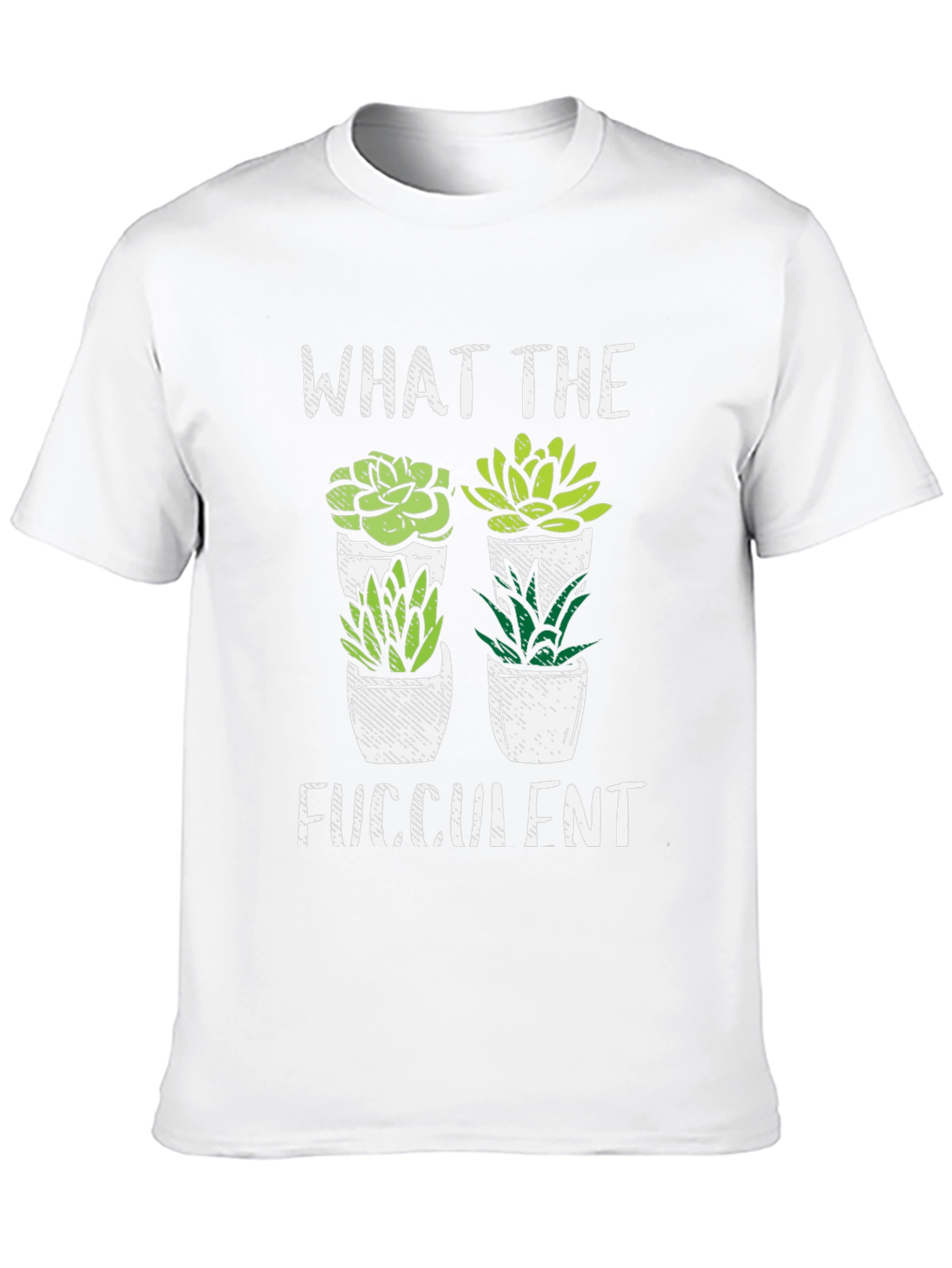 What the Fucculent T-Shirt