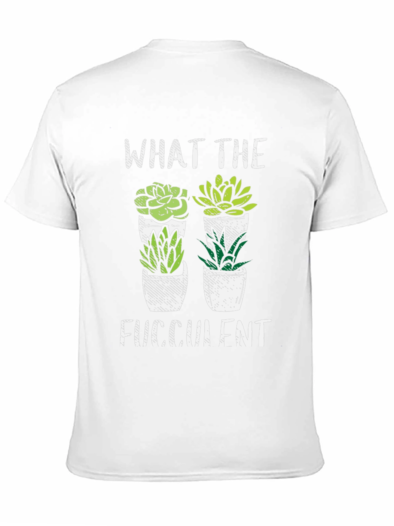 What the Fucculent T-Shirt