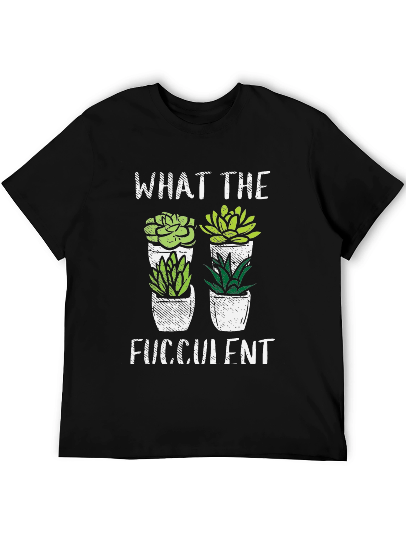 What the Fucculent T-Shirt