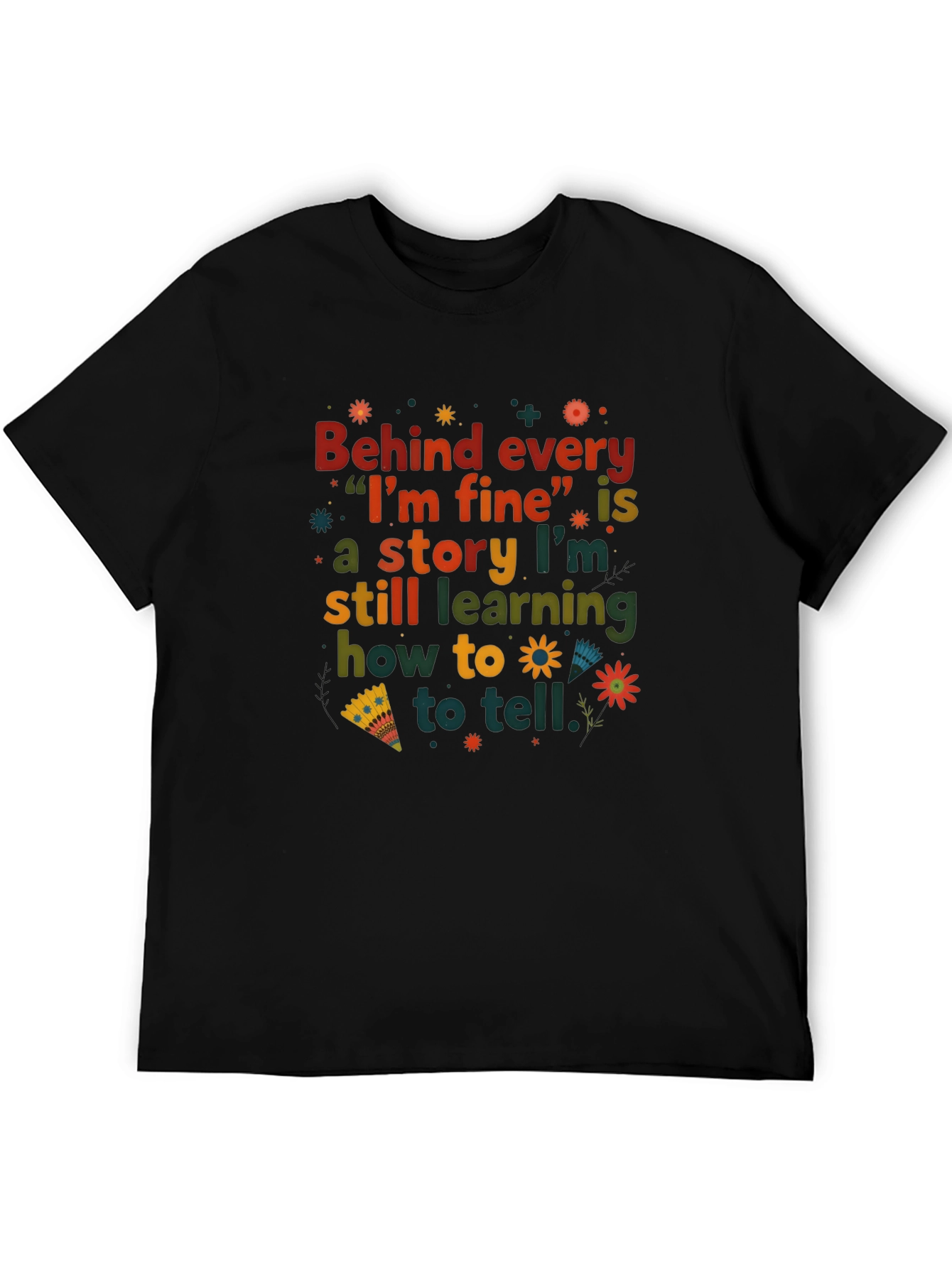 Behind Every Im Fine T-Shirt