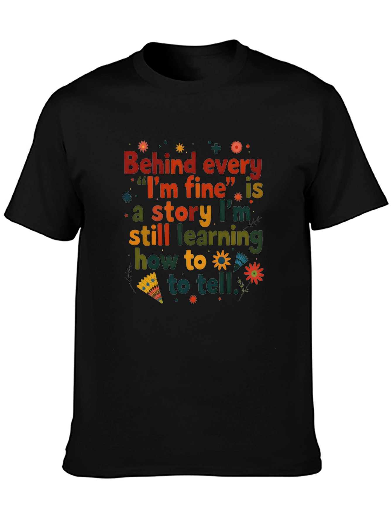 Behind Every Im Fine T-Shirt