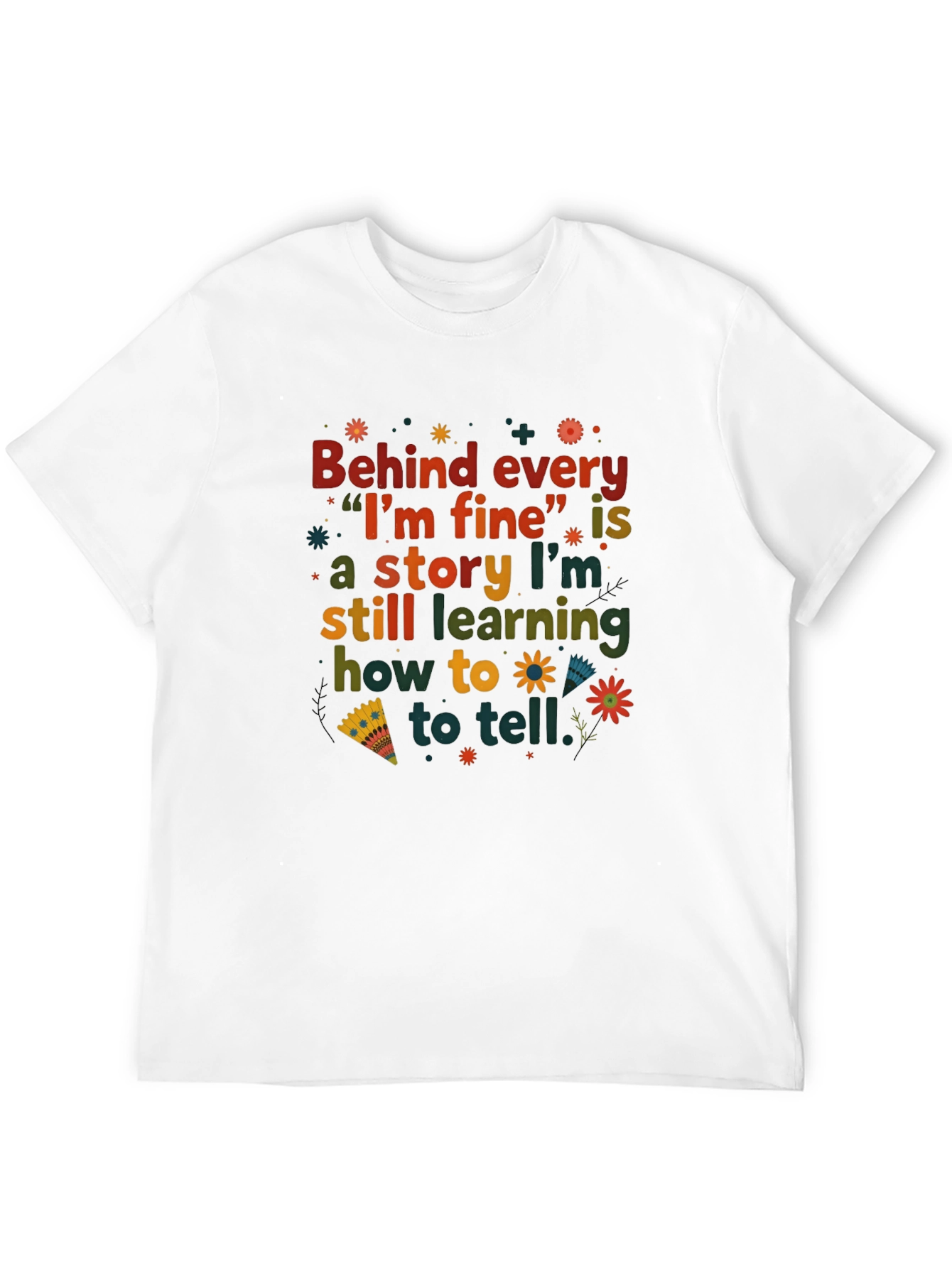 Behind Every Im Fine T-Shirt