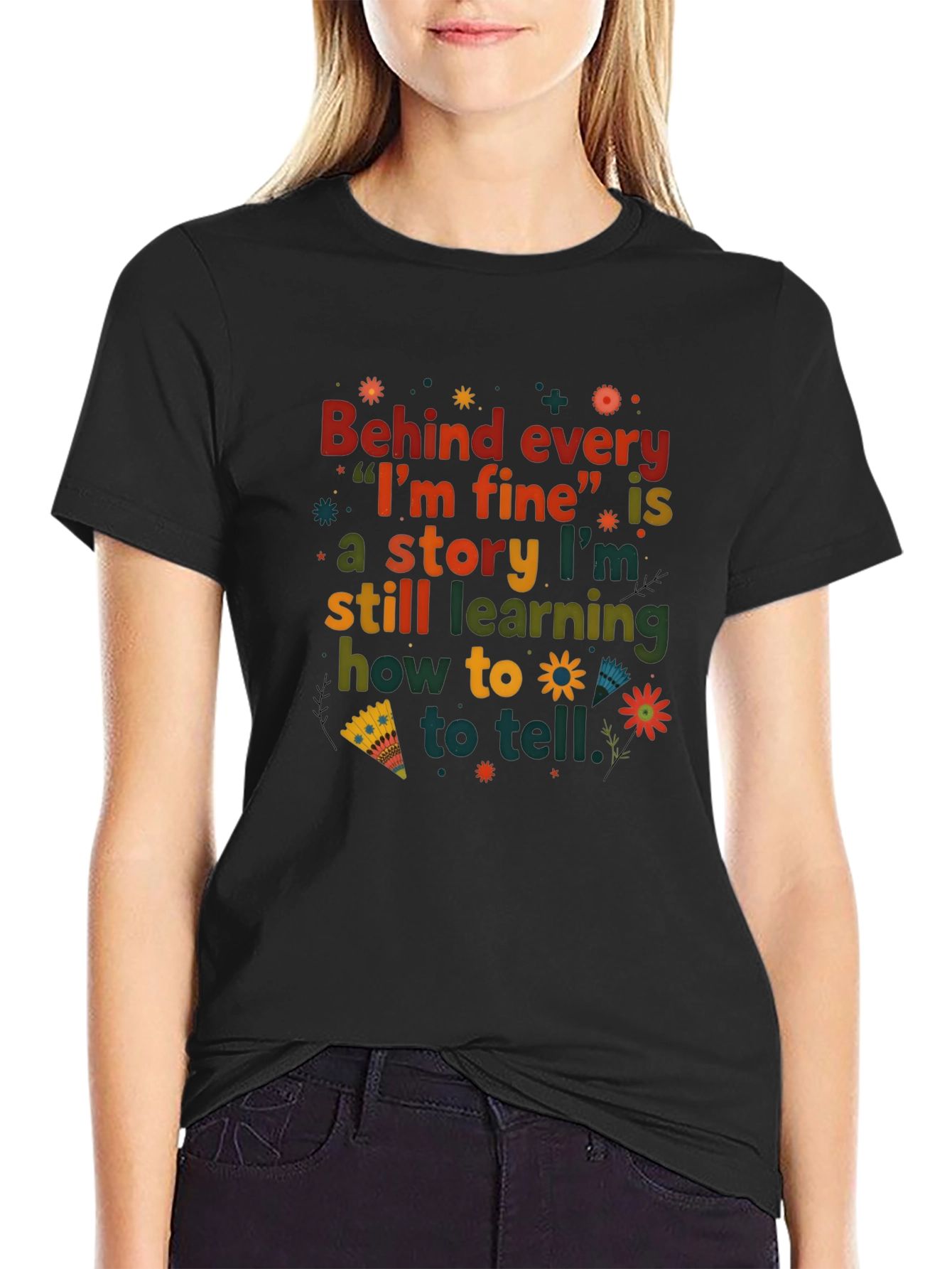 Behind Every Im Fine T-Shirt