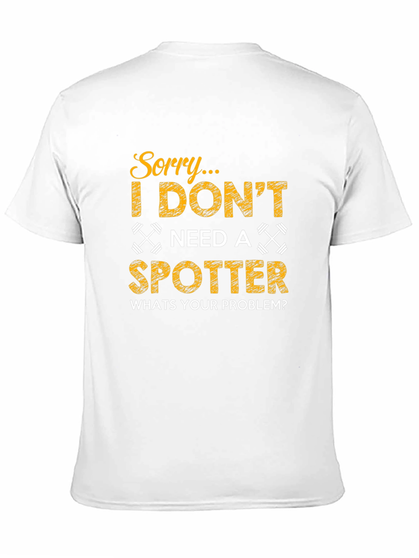 Funny Gym Workout T-Shirt - No Spotter Needed