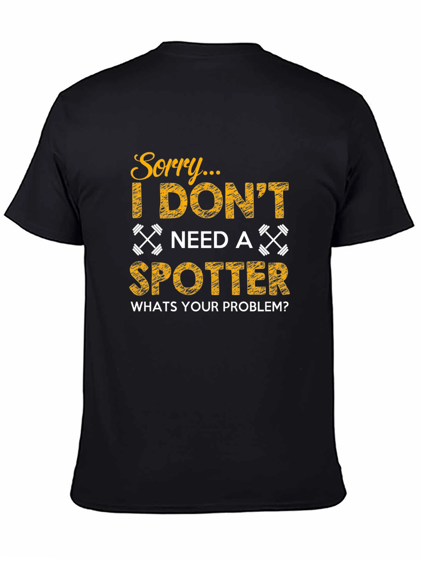 Funny Gym Workout T-Shirt - No Spotter Needed