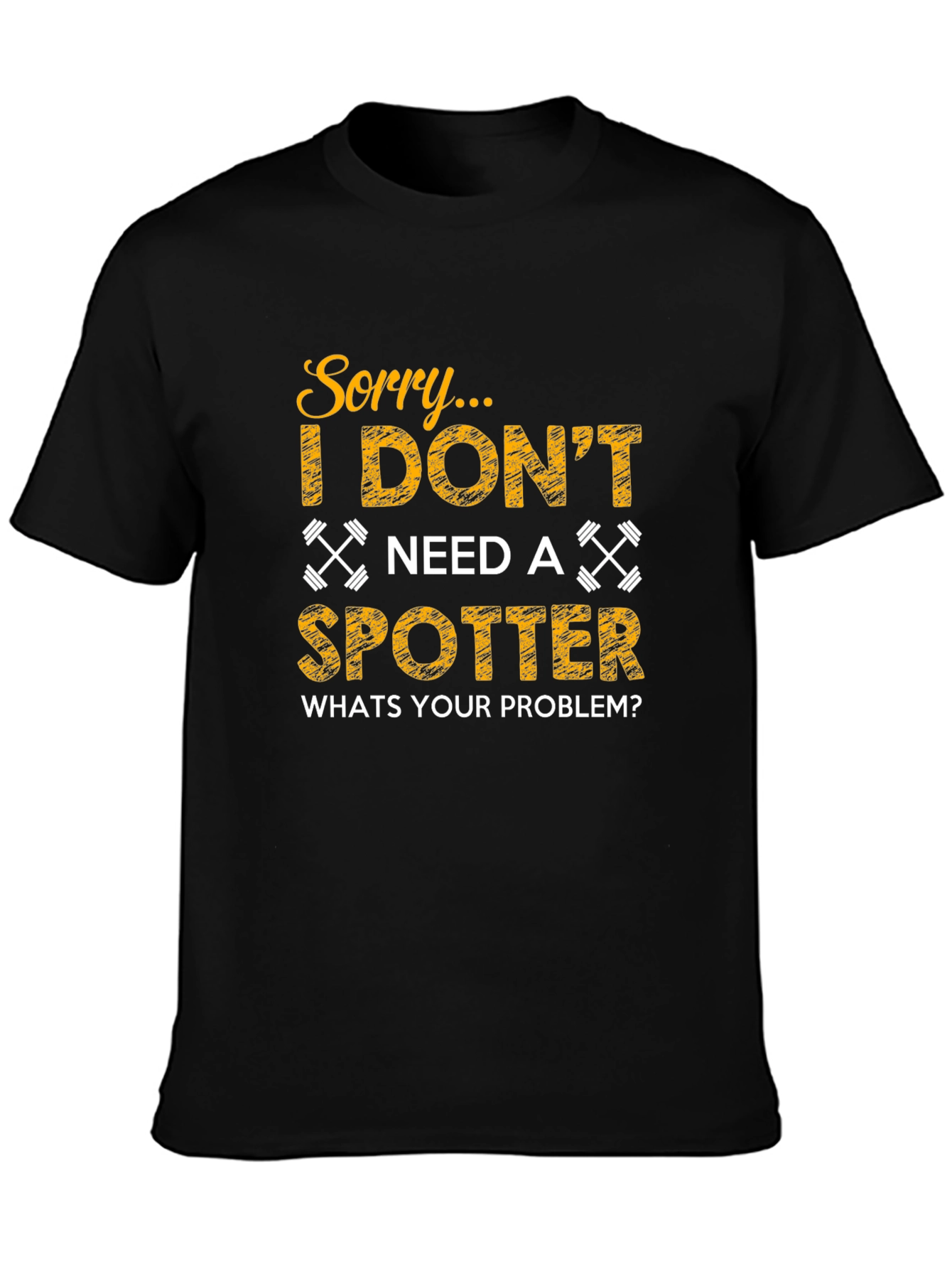 Funny Gym Workout T-Shirt - No Spotter Needed