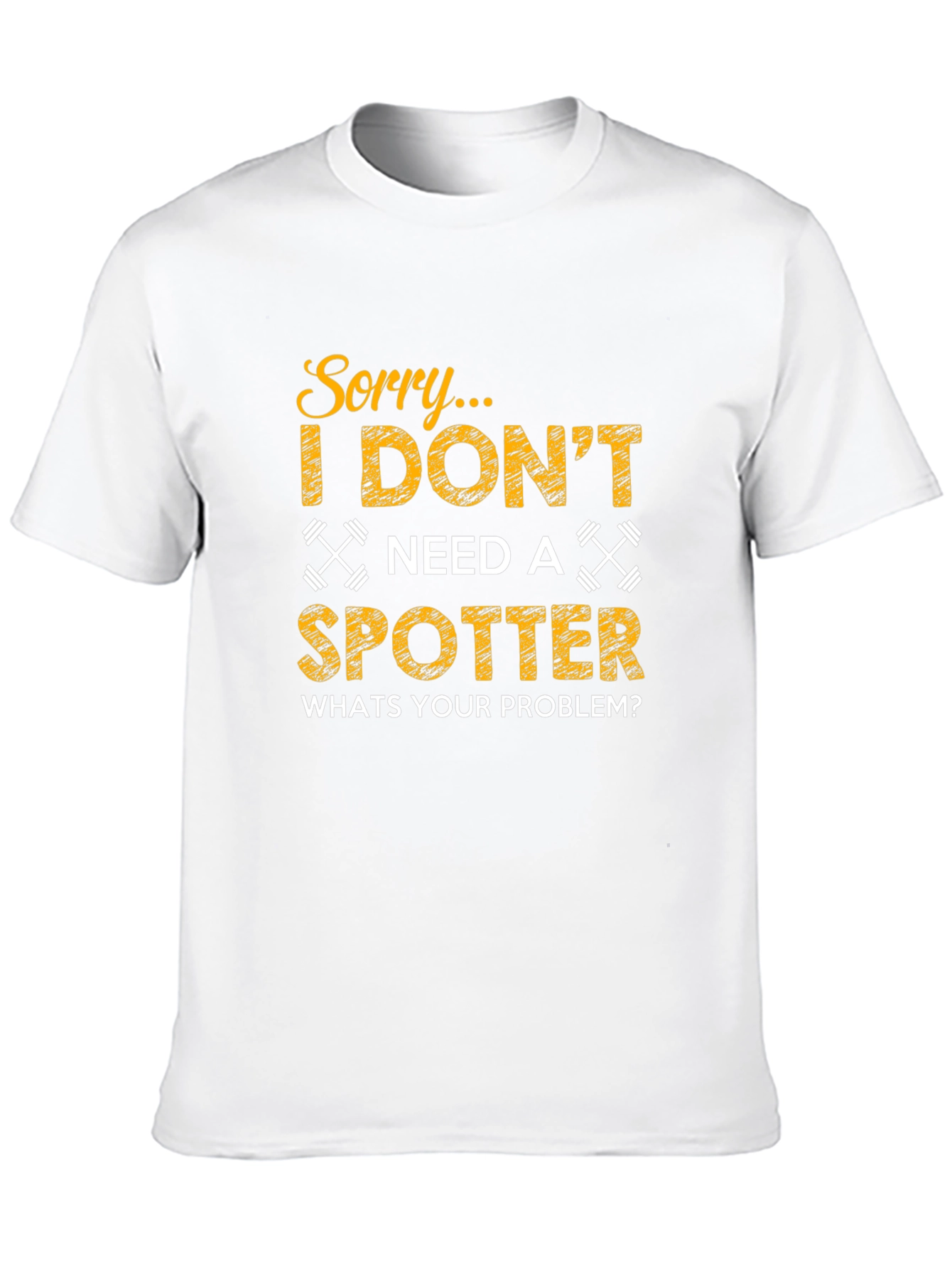 Funny Gym Workout T-Shirt - No Spotter Needed