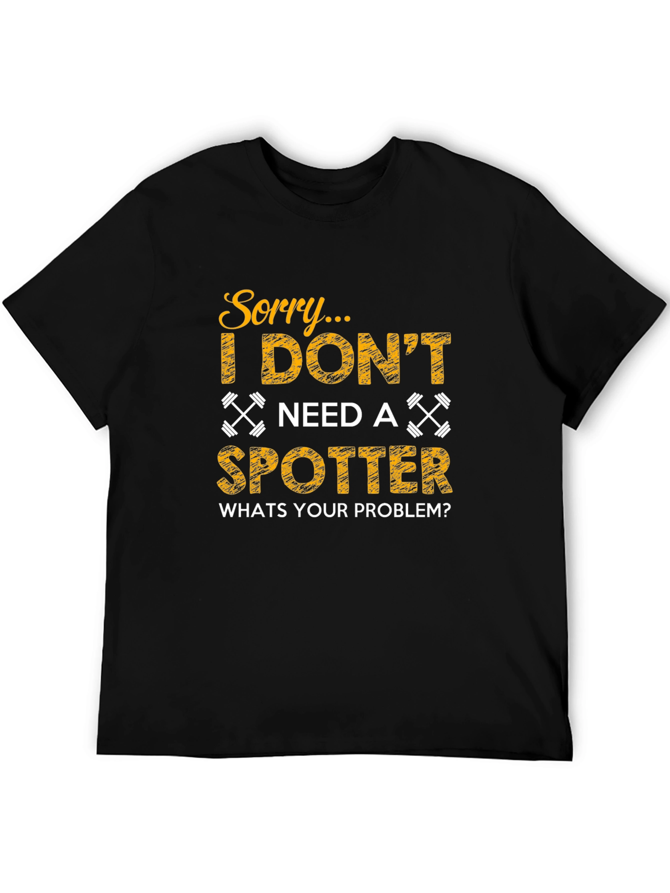 Funny Gym Workout T-Shirt - No Spotter Needed