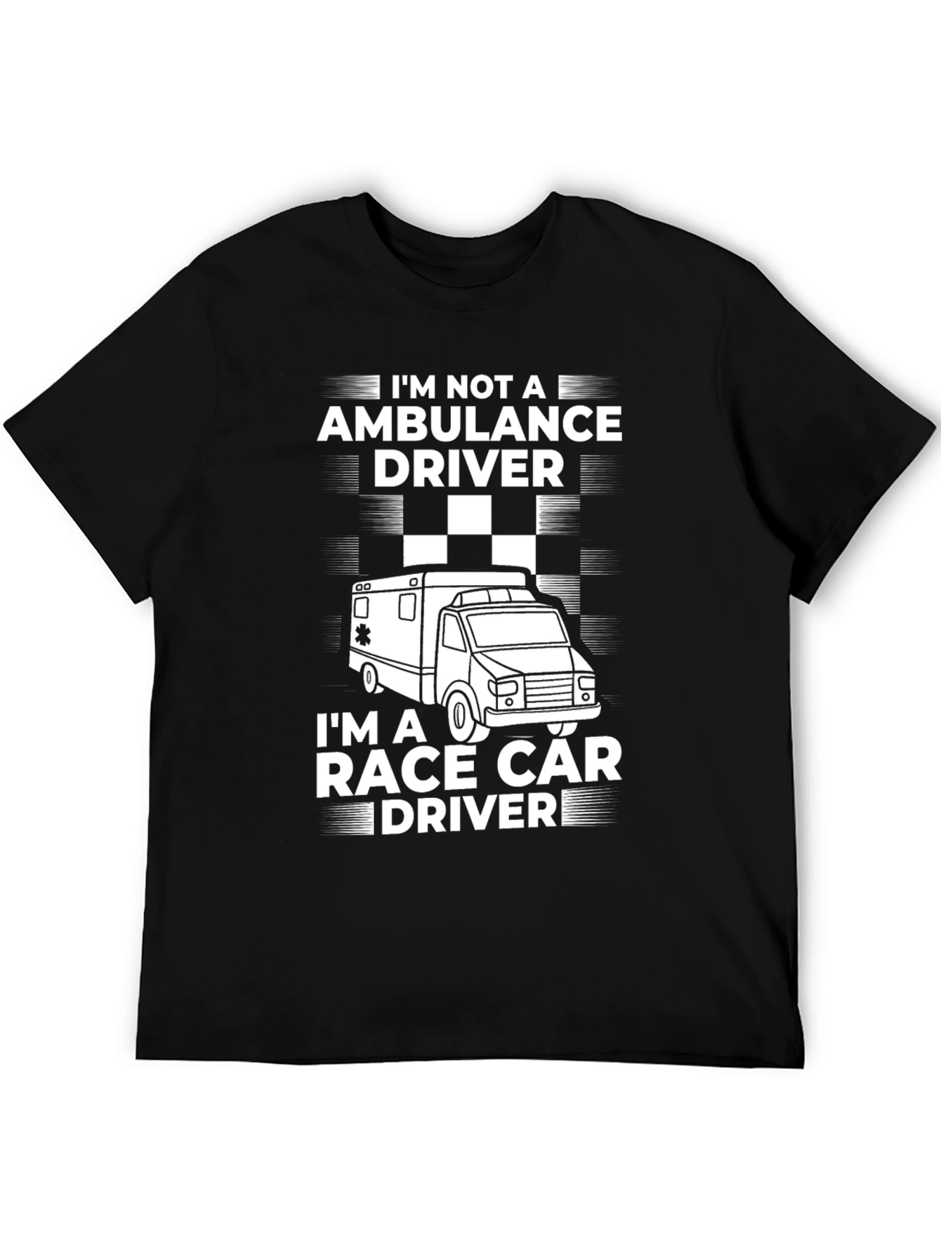 Race Car Driver T-Shirt - Not an Ambulance Driver