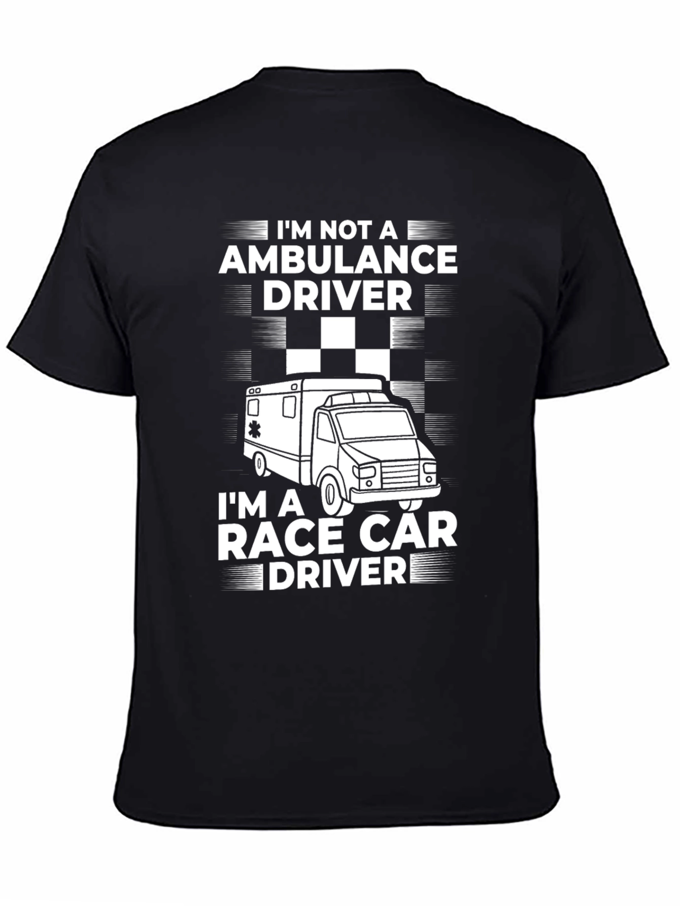 Race Car Driver T-Shirt - Not an Ambulance Driver