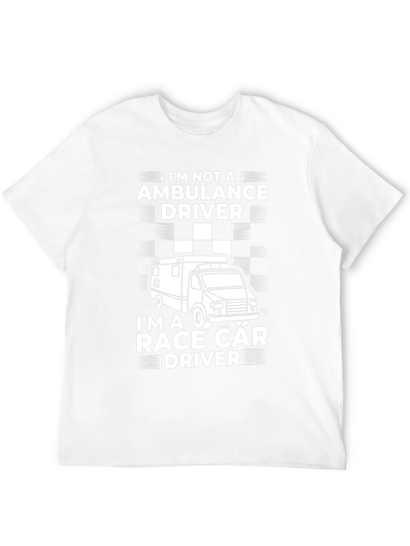 Race Car Driver T-Shirt - Not an Ambulance Driver
