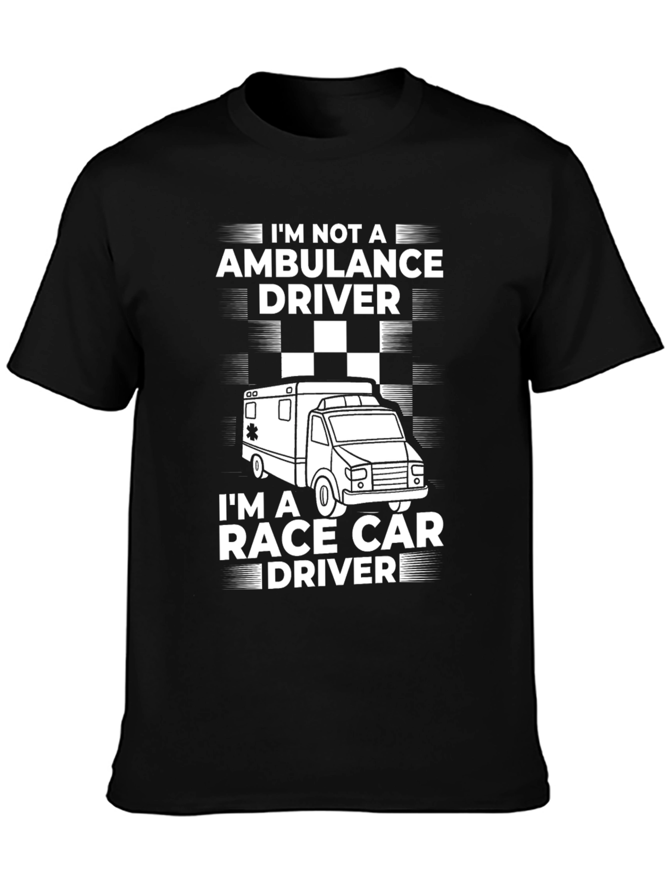 Race Car Driver T-Shirt - Not an Ambulance Driver