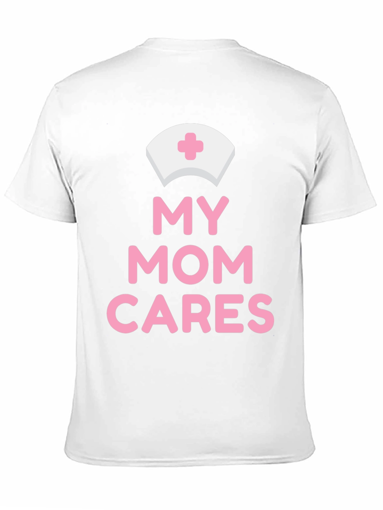 My Mom Cares T-Shirt - Nurse Appreciation
