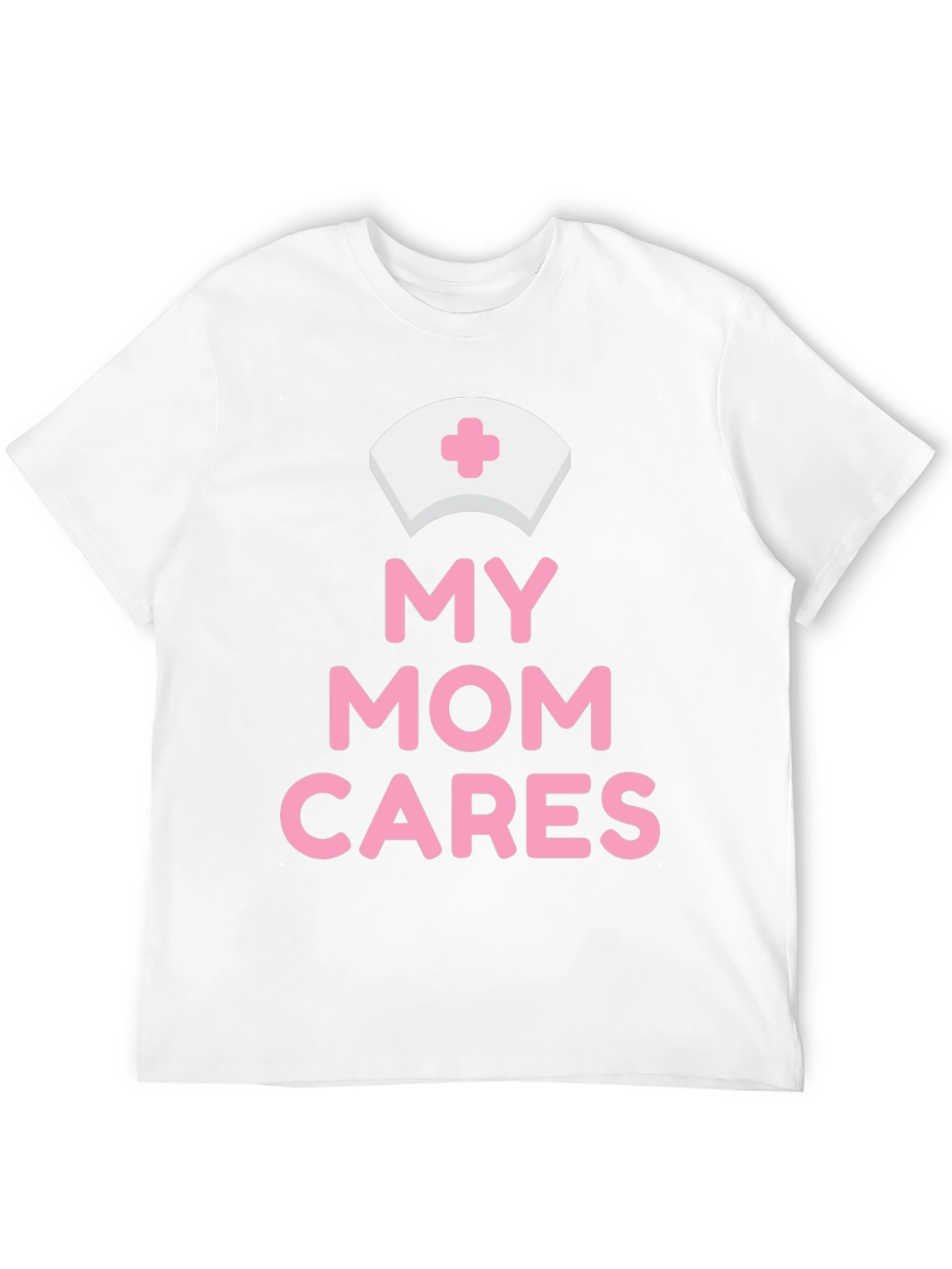 My Mom Cares T-Shirt - Nurse Appreciation