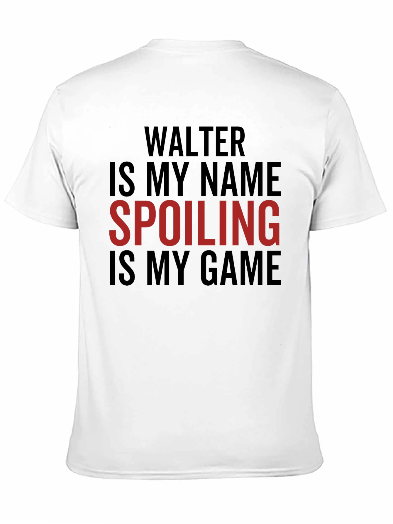Walter Spoiling Game T-Shirt