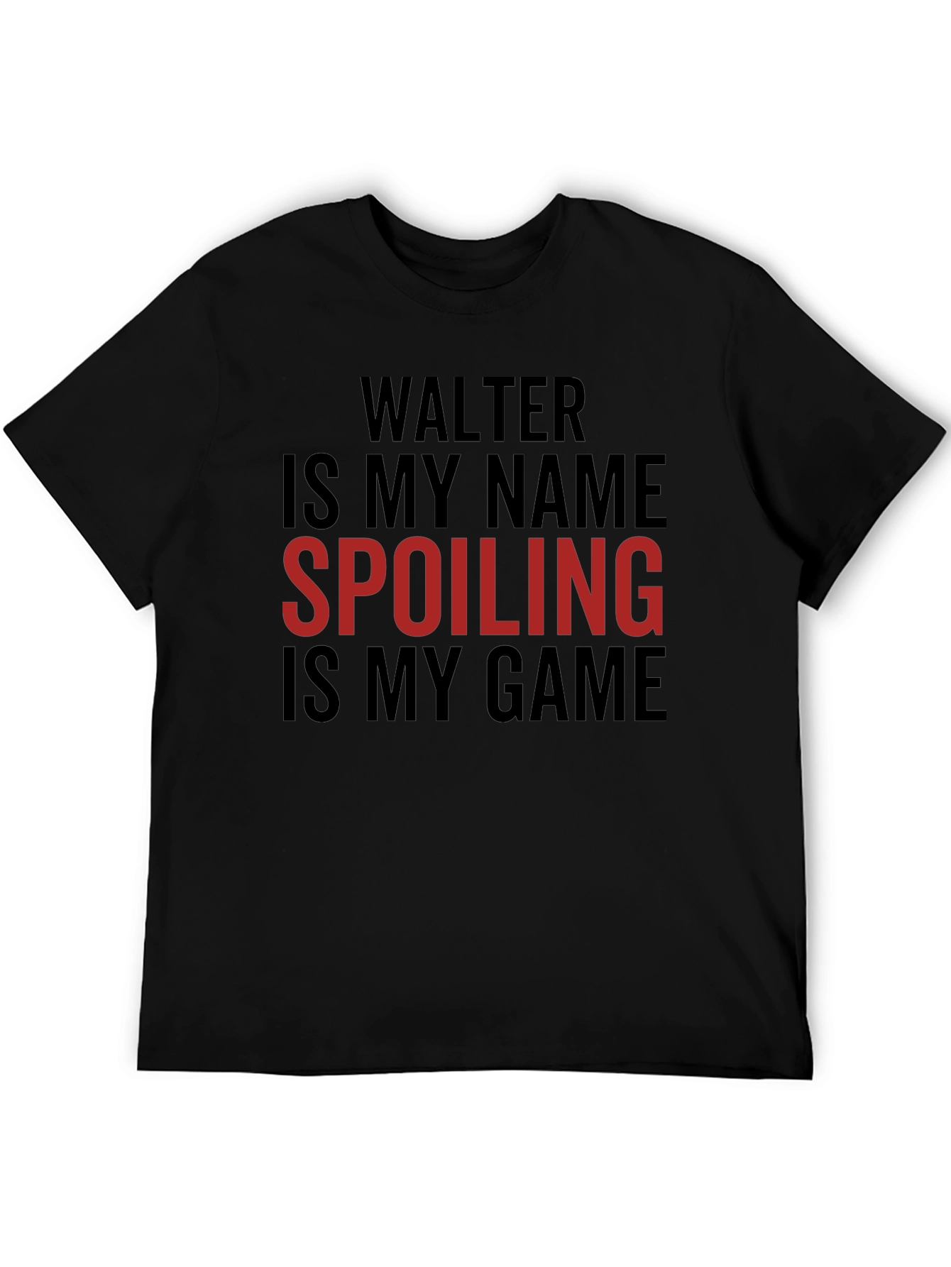 Walter Spoiling Game T-Shirt
