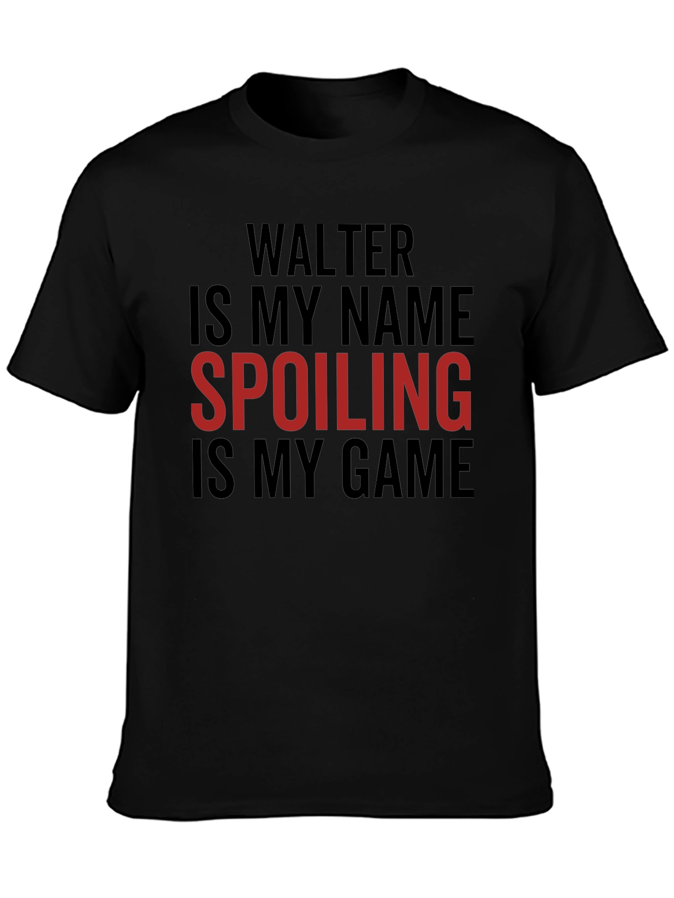 Walter Spoiling Game T-Shirt